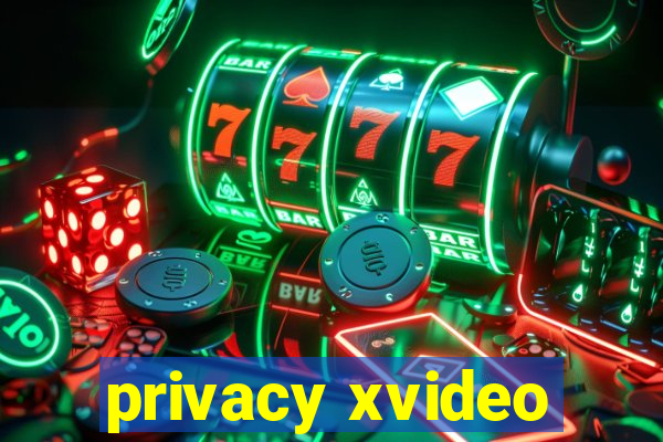 privacy xvideo